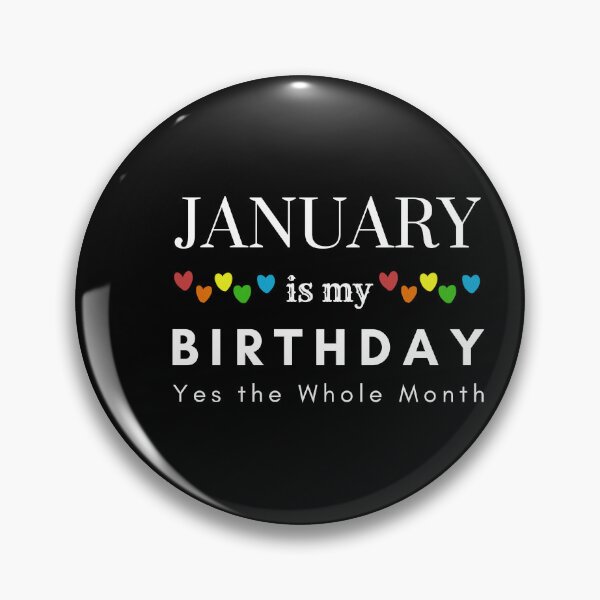 Item preview, January Is My Birthday Yes the Whole Month designed and sold by pookamon14.
