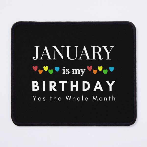 Item preview, January Is My Birthday Yes the Whole Month designed and sold by pookamon14.