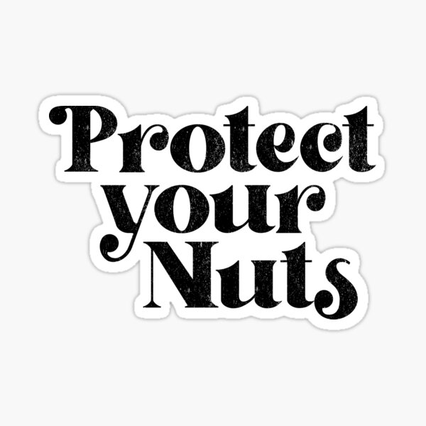 Item preview, Protect Your Nuts - Vintage Black Text designed and sold by Whimsical  Thinker.