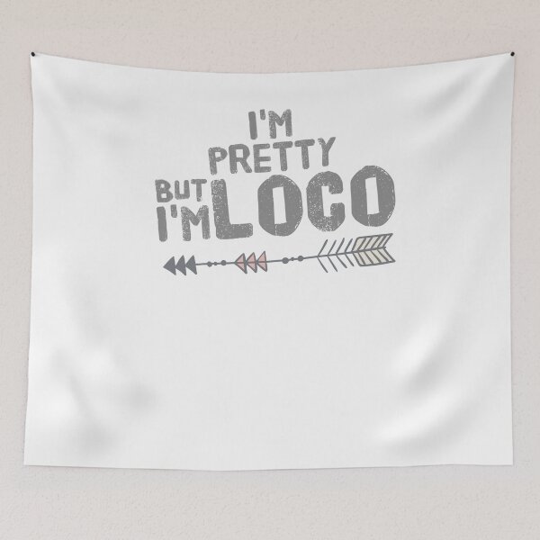 Item preview, I'm Pretty But I'm Loco Arrow designed and sold by AZGuzmans.