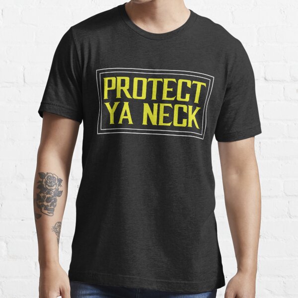 Protect Ya Neck Design Essential T-Shirt