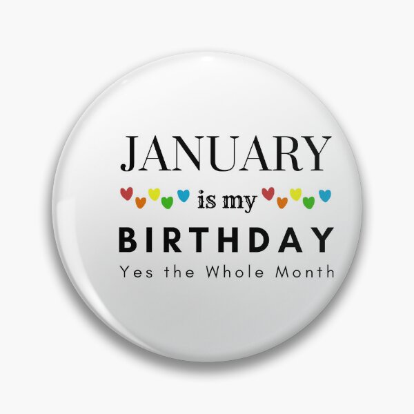 Item preview, January Is My Birthday Yes the Whole Month designed and sold by pookamon14.