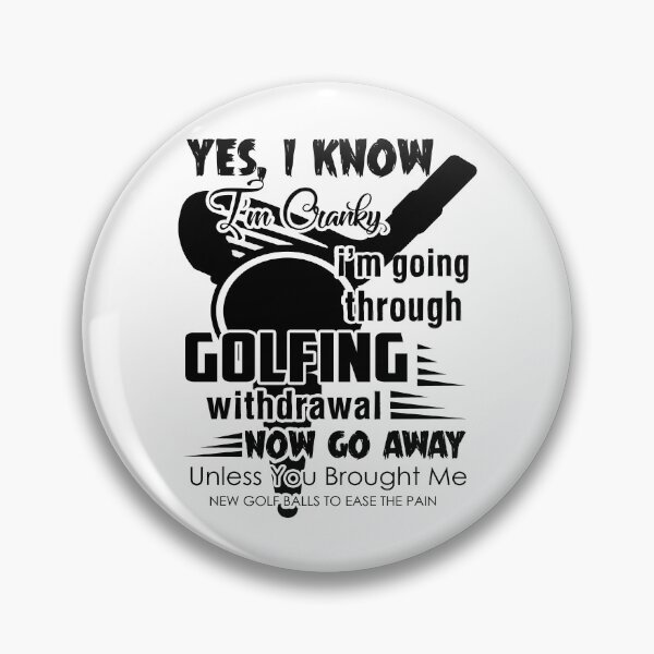 Item preview, I'm going Through Golfing Withdrawal designed and sold by UnknownArtistt.
