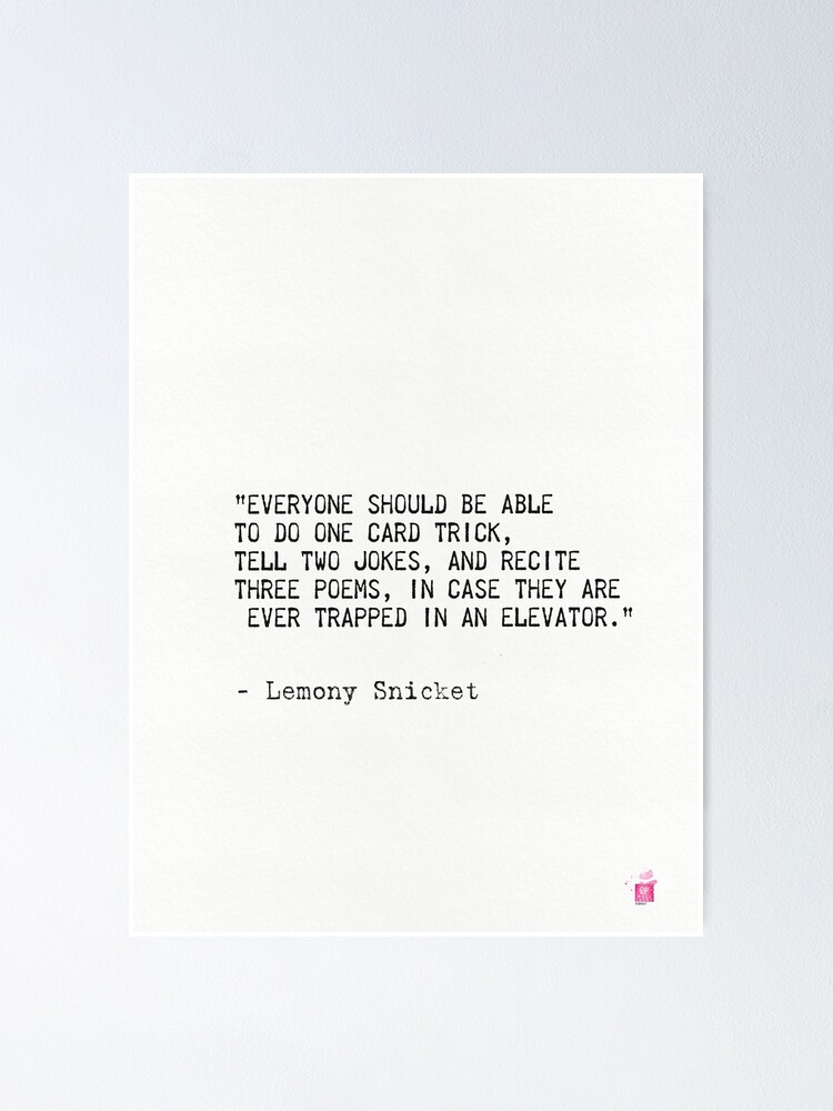 Lemony Snicket Quote Poster By Pagarelov Redbubble