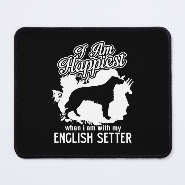 Item preview, I'm Happiest When I'm With My English Setter designed and sold by UnknownArtistt.