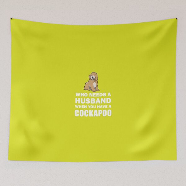 Item preview, Who Needs A Husband Cockapoo designed and sold by AlwaysAwesome.