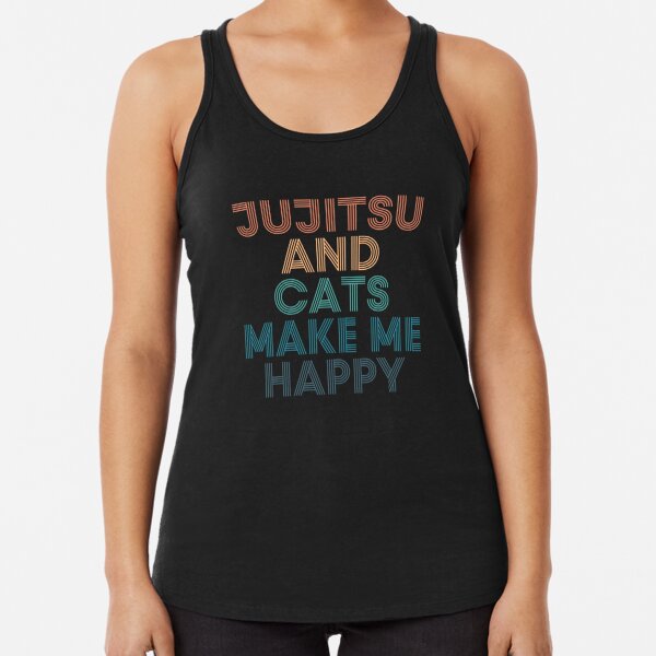 Jujitsu And Cats Make Me Happy- Gift for Jujitsu & Cats Fans Racerback Tank Top