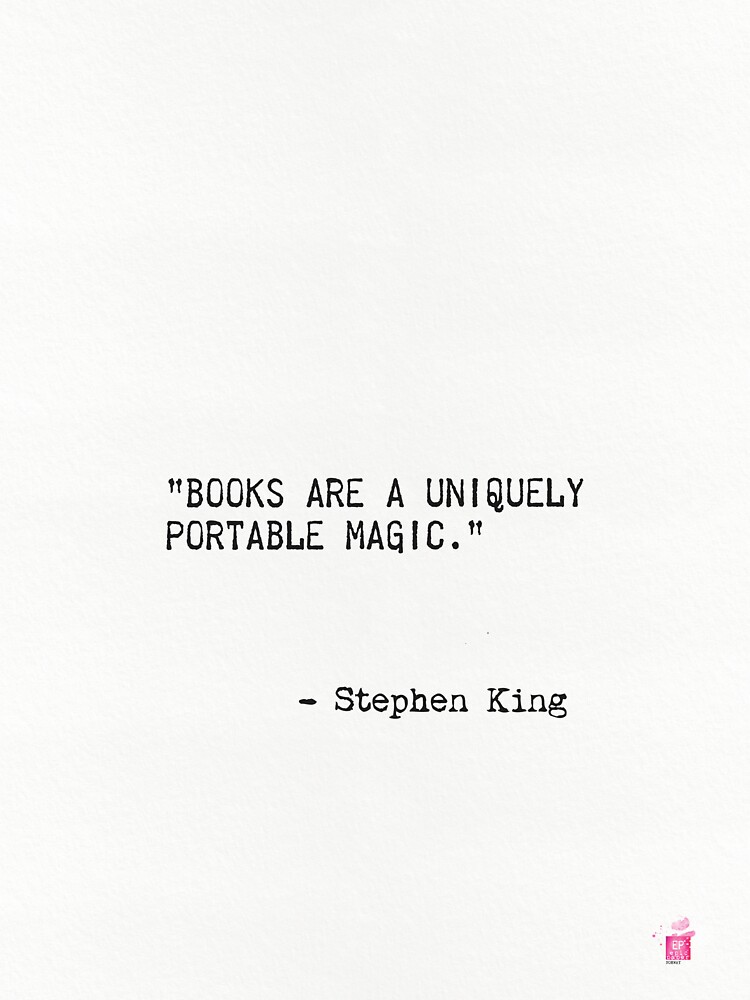 Books are a uniquely portable magic.” 