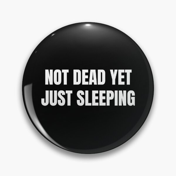Item preview, Not Dead Yet Just Sleeping designed and sold by Eriksonshop.