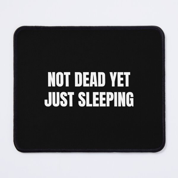 Item preview, Not Dead Yet Just Sleeping designed and sold by Eriksonshop.