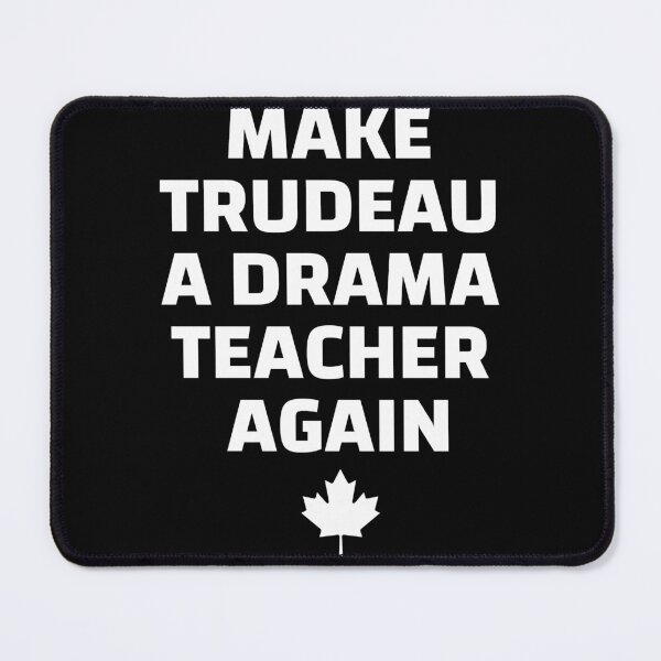Item preview, Make Trudeau A Drama Teacher Again designed and sold by FreedomAppared.
