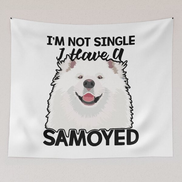 Item preview, Im Not Single I Have A Samoyed designed and sold by UnknownArtistt.