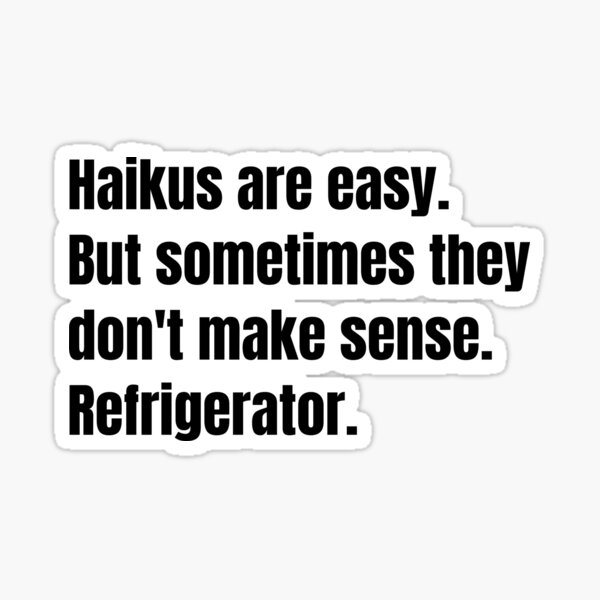 Item preview, haikus are easy but sometimes they don't make sense refrigerator designed and sold by Eriksonshop.