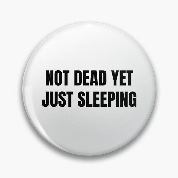 Item preview, Not Dead Yet Just Sleeping designed and sold by Eriksonshop.