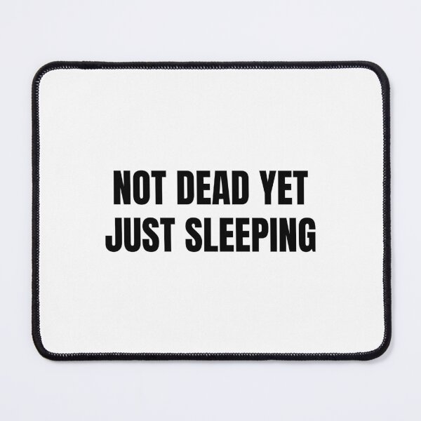 Item preview, Not Dead Yet Just Sleeping designed and sold by Eriksonshop.