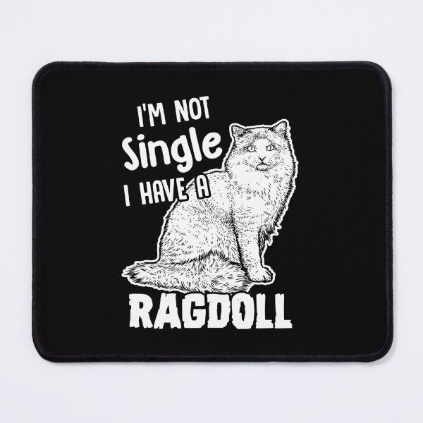 Item preview, I'm Not Single I Have A Ragdoll designed and sold by UnknownArtistt.