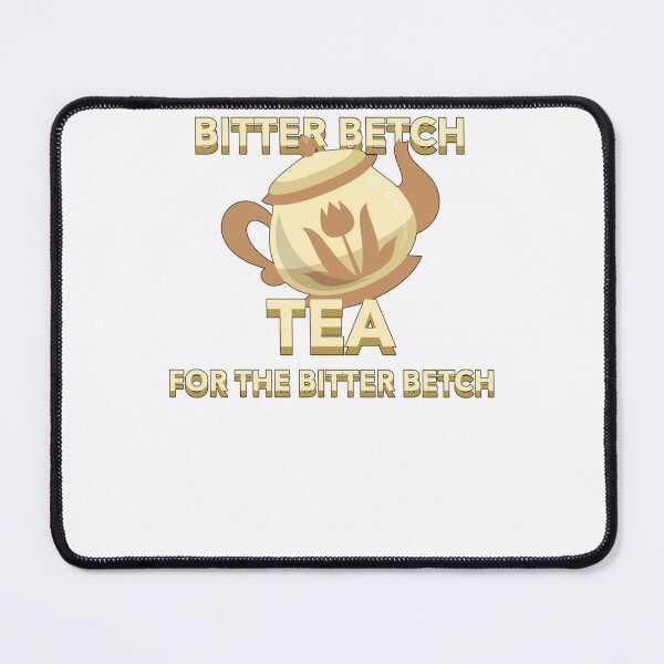 Item preview, Bitter Betch Tea designed and sold by NecksinFred45.
