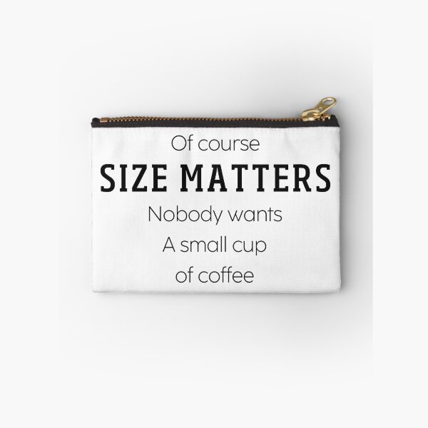 Item preview, Of Course Size Matters Nobody Wants A Small Cup Of Coffee designed and sold by jglhoedl7.