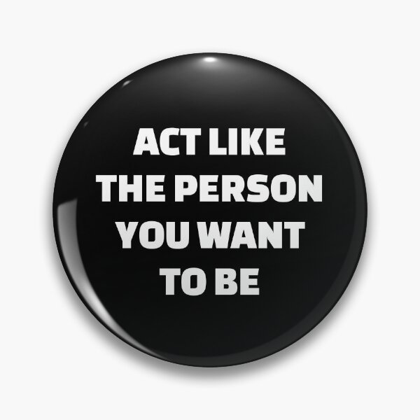 Item preview, Act like the person you want to be  - best motivational quotes designed and sold by Inspirationmotivation.