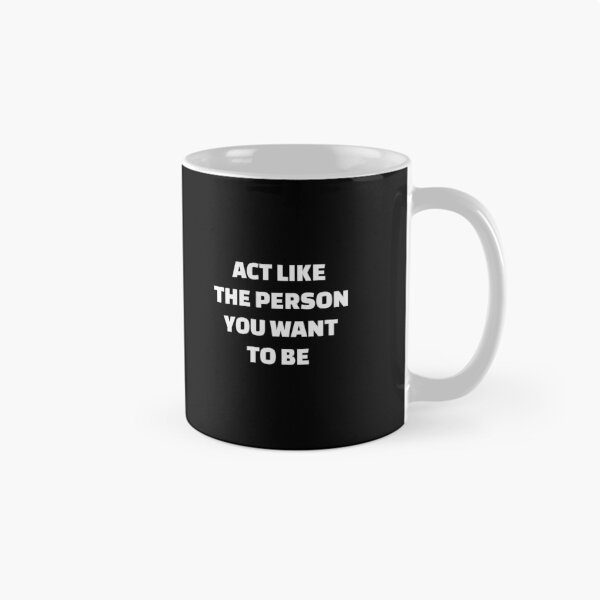Item preview, Act like the person you want to be  - best motivational quotes designed and sold by Inspirationmotivation.