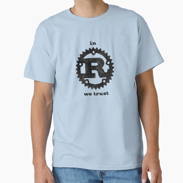 In Rust we trust Classic T-Shirt