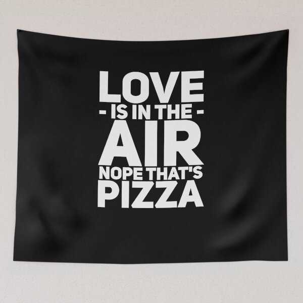 Item preview, Love is in the air nope that's pizza designed and sold by alexmichel91.
