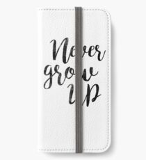 Never Grow up | Peter Pan | Movie Quote iPhone Wallet/Case/Skin
