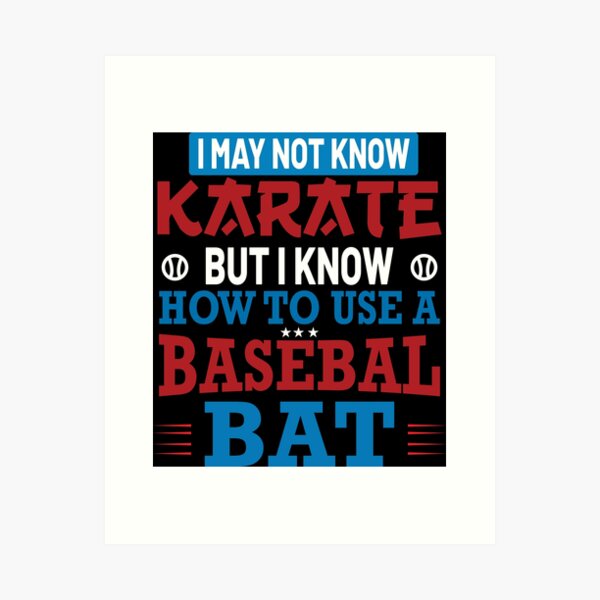 Item preview, I may not know karate but i know how to use a baseball bat funny baseball  designed and sold by Mansn.