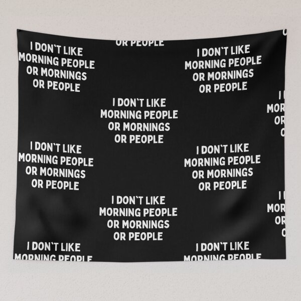 Item preview, I Don't Like Morning People Or Mornings Or People Sarcastic designed and sold by Trankix.