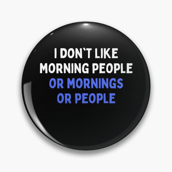 Item preview, I Don't Like Morning People Or Mornings Or People Sarcastic designed and sold by Trankix.