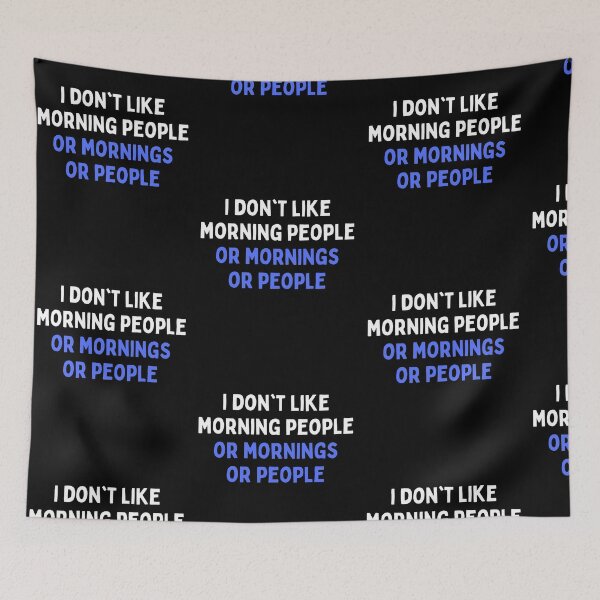 Item preview, I Don't Like Morning People Or Mornings Or People Sarcastic designed and sold by Trankix.