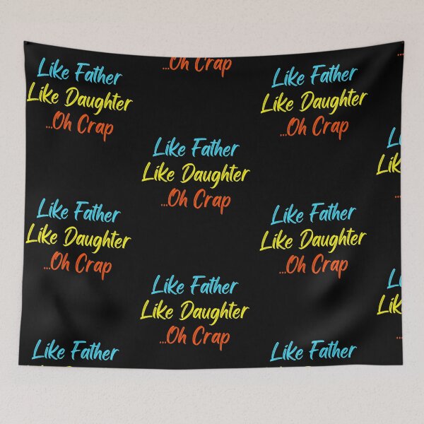 Item preview, Like Father Like Daughter Oh Crap Funny Father's Day Quote designed and sold by Trankix.