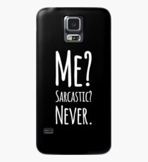 Me? Sarcastic? Never Case/Skin for Samsung Galaxy