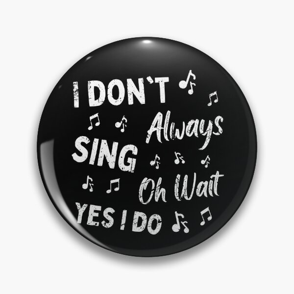 Item preview, I Don't Always Sing Oh Wait Yes I Do Funny Choir Singer designed and sold by Trankix.