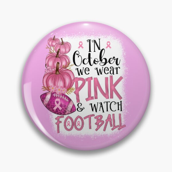 Item preview, In October We Wear Pink And Watch Football designed and sold by RebyNicks.