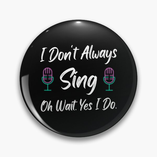 Item preview, I Don't Always Sing Oh Wait Yes I Do Funny Music Lover Quote designed and sold by Trankix.