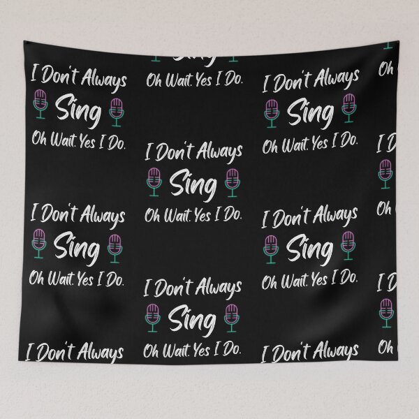 Item preview, I Don't Always Sing Oh Wait Yes I Do Funny Music Lover Quote designed and sold by Trankix.