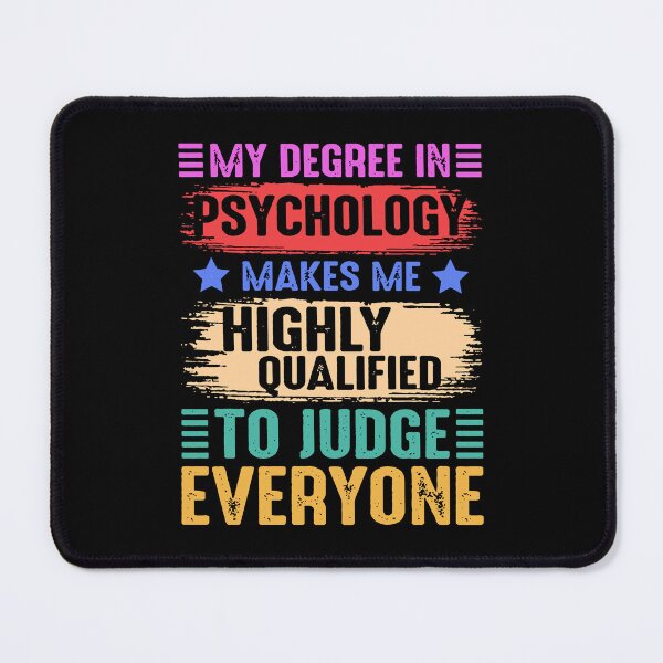 Item preview, My Degree In Psychology Make Me Highly Qualified To Judge Everyone designed and sold by GURYOUHOOD.