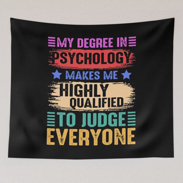 Item preview, My Degree In Psychology Make Me Highly Qualified To Judge Everyone designed and sold by GURYOUHOOD.