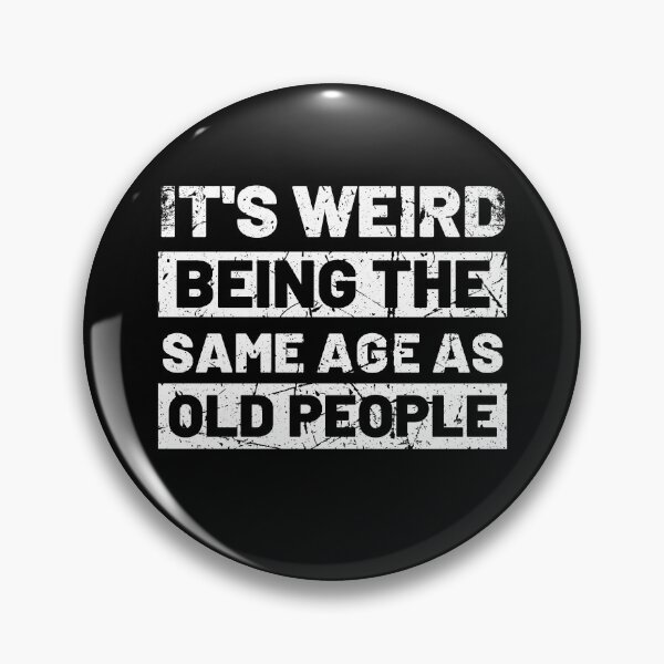 Item preview, It's Weird Being The Same Age As Old People Retro Sarcastic designed and sold by Trankix.