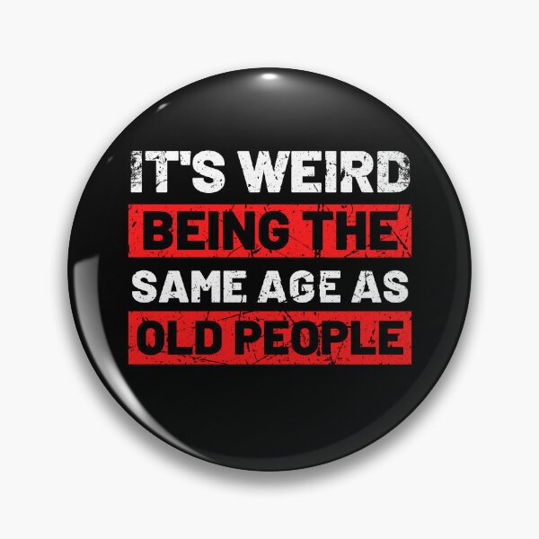 Item preview, It's Weird Being The Same Age As Old People Retro Sarcastic designed and sold by Trankix.