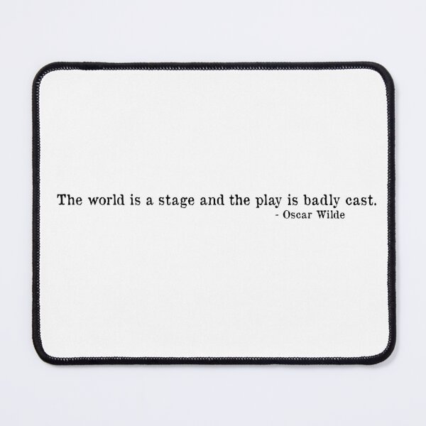 Item preview, The world is a stage and the play is badly cast. - Oscar Wilde quote designed and sold by cosmic-pineapple.