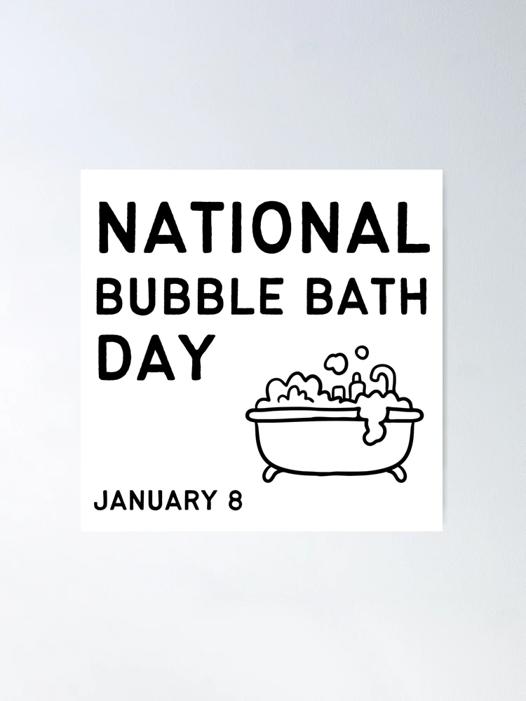 NATIONAL BUBBLE BATH DAY - January 8, 2024 - National Today