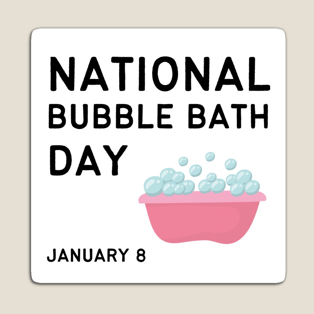 National Bubble Bath Day, January 8, Bubble Bath Day  Greeting Card for  Sale by DayOfTheYear