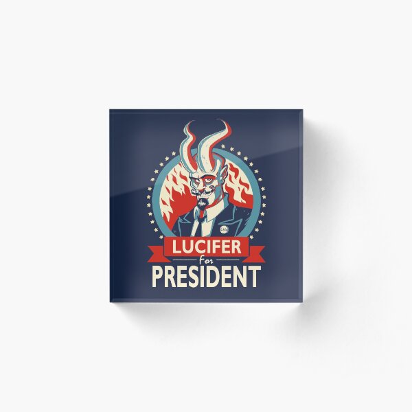 Lucifer For President! Acrylic Block