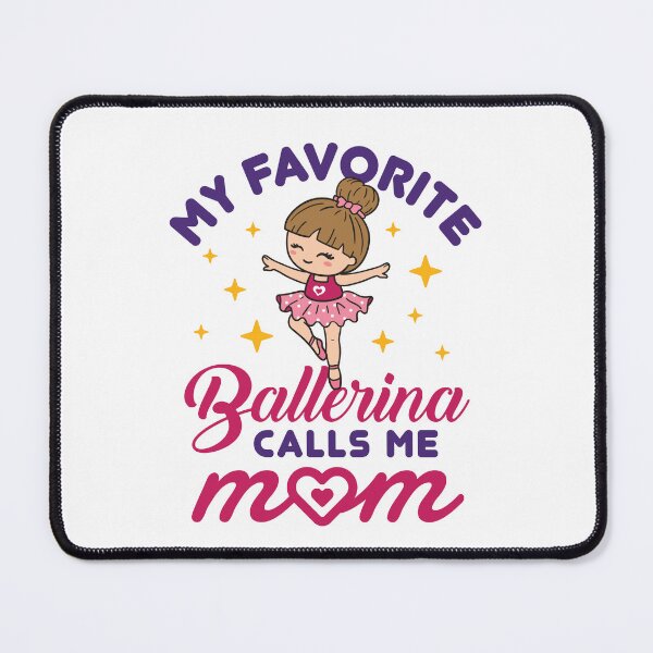 Item preview, My Favorite Ballerina Calls Me Mom designed and sold by jaygo.