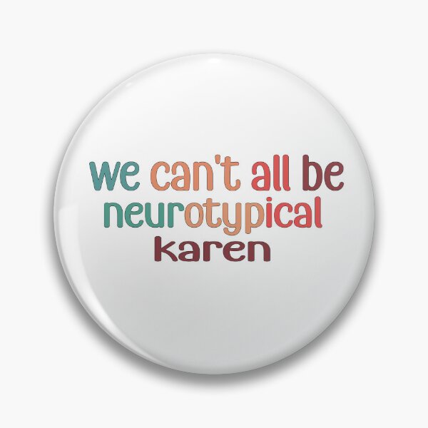 Item preview,  We Can’t All Be Neurotypical, Karen designed and sold by retro10.