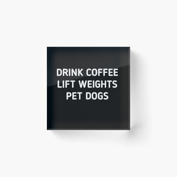 Item preview, Lift-Weights-Pet-Dogs-Drink-Coffee-Gym-Life-Gift-Happiness designed and sold by Itaxi.