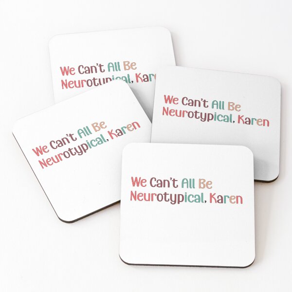 Item preview, We Can’t All Be Neurotypical, Karen designed and sold by retro10.