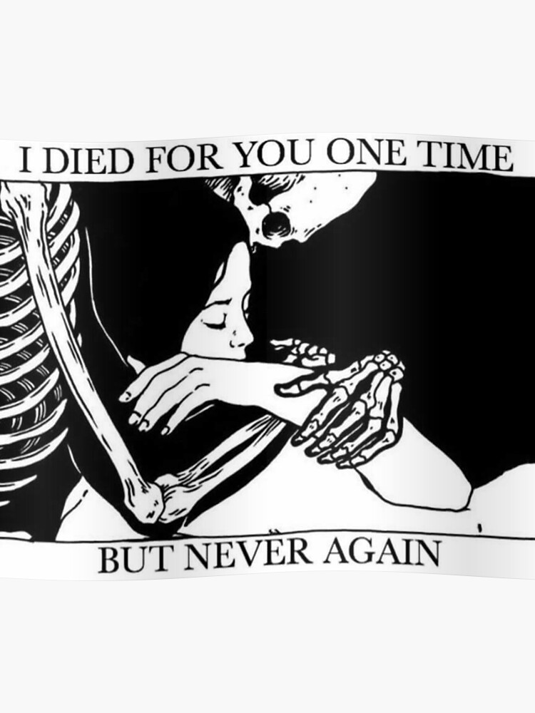 Never Again >> I Died For You One Time But Never Again Poster By Pitchblaqk Never Again >> I Died For You One Time But Never Again Poster By Pitchblaqk